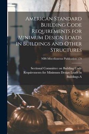 American Standard Building Code Requirements for Minimum Design Loads in Buildings and Other Structures; NBS Miscellaneous Publication 179