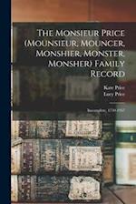 The Monsieur Price (Mounsieur, Mouncer, Monshier, Monster, Monsher) Family Record