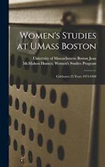 Women's Studies at UMass Boston: Celebrates 25 Years 1973-1998 