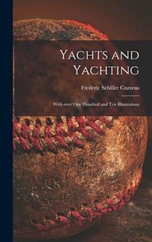 Yachts and Yachting : With Over One Hundred and Ten Illustrations