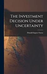 The Investment Decision Under Uncertainty