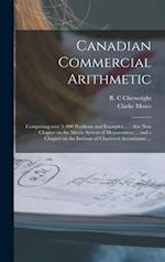 Canadian Commercial Arithmetic [microform] : Comprising Over 3, 000 Problems and Examples ... : Also New Chapter on the Metric System of Measurement .