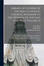 Library of Fathers of the Holy Catholic Church, Anterior to the Division of the East and West Volume 12: The Homilies of S. John Chrysostom Archbishop