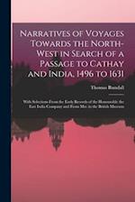 Narratives of Voyages Towards the North-West in Search of a Passage to Cathay and India, 1496 to 1631 [microform] : With Selections From the Early Rec