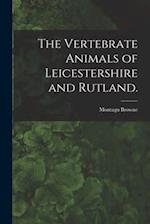 The Vertebrate Animals of Leicestershire and Rutland. 