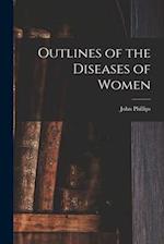 Outlines of the Diseases of Women [electronic Resource] 