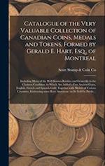 Catalogue of the Very Valuable Collection of Canadian Coins, Medals and Tokens, Formed by Gerald E. Hart, Esq., of Montreal [microform] : Including Ma