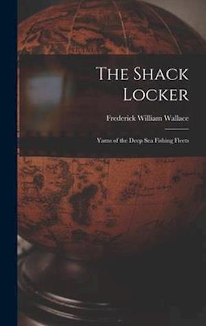 The Shack Locker [microform] : Yarns of the Deep Sea Fishing Fleets