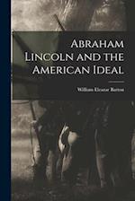 Abraham Lincoln and the American Ideal 