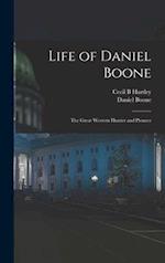 Life of Daniel Boone : the Great Western Hunter and Pioneer 