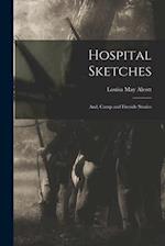 Hospital Sketches : and, Camp and Fireside Stories 