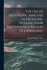 The Use of Isentropic Analysis in Deducing Oceanic Flow Patterns in a Region of Upwelling.