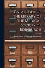 Catalogue of the Library of the Medical Society of Edinburgh 
