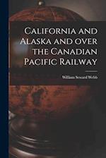 California and Alaska and Over the Canadian Pacific Railway [microform] 