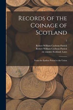 Records of the Coinage of Scotland : From the Earliest Period to the Union; 2