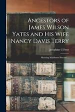 Ancestors of James Wilson Yates and His Wife Nancy Davis Terry