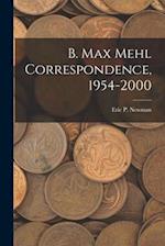 B. Max Mehl Correspondence, 1954-2000