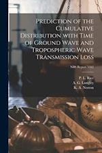 Prediction of the Cumulative Distribution With Time of Ground Wave and Tropospheric Wave Transmission Loss; NBS Report 5582