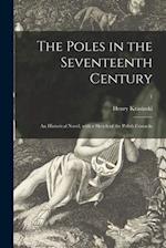 The Poles in the Seventeenth Century : an Historical Novel, With a Sketch of the Polish Cossacks; 1 
