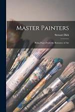 Master Painters [microform] : Being Pages From the Romance of Art 