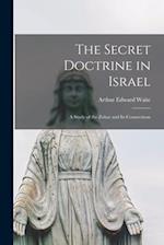 The Secret Doctrine in Israel : a Study of the Zohar and Its Connections 