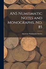 ANS Numismatic Notes and Monographs, No. 85