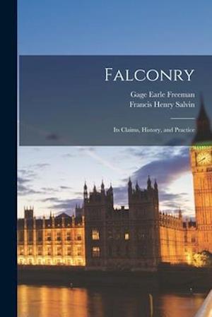 Falconry : Its Claims, History, and Practice