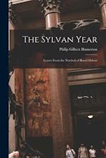 The Sylvan Year : Leaves From the Notebok of Raoul Dubois 