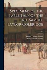 Specimens of the Table Talk of the Late Samuel Taylor Coleridge; v.1 