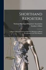 Shorthand Reporters : a Digest of Statutes and Legal Decisions Relating to Official Stenographers and Their Reports 