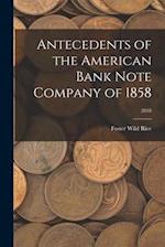 Antecedents of the American Bank Note Company of 1858; 2018