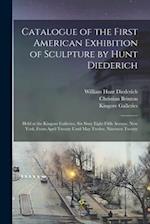 Catalogue of the First American Exhibition of Sculpture by Hunt Diederich : Held at the Kingore Galleries, Six Sixty Eight Fifth Avenue, New York, Fro