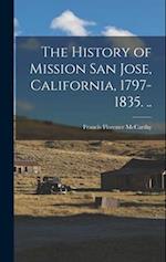 The History of Mission San Jose, California, 1797-1835. ..