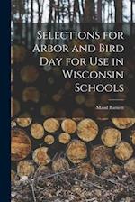 Selections for Arbor and Bird Day for Use in Wisconsin Schools 
