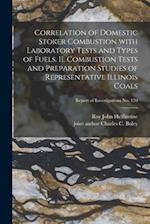 Correlation of Domestic Stoker Combustion With Laboratory Tests and Types of Fuels. II. Combustion Tests and Preparation Studies of Representative Ill