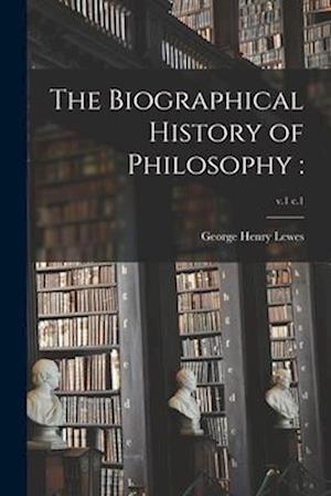 The Biographical History of Philosophy :; v.1 c.1