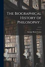 The Biographical History of Philosophy :; v.1 c.1 