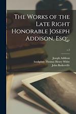 The Works of the Late Right Honorable Joseph Addison, Esq;..; v.3 