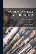 Women Painters of the World [microform] : From the Time of Caterina Vigri, 1413-1463, to Rosa Bonheur and the Present Day 