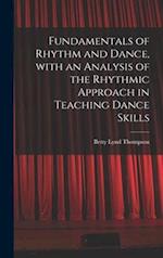 Fundamentals of Rhythm and Dance, With an Analysis of the Rhythmic Approach in Teaching Dance Skills