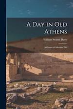 A Day in Old Athens : a Picture of Athenian Life 