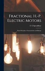 Fractional H.-p. Electric Motors; Their Principles, Characteristics and Design