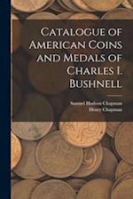 Catalogue of American Coins and Medals of Charles I. Bushnell 