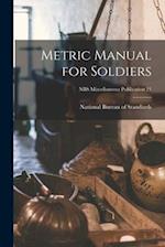 Metric Manual for Soldiers; NBS Miscellaneous Publication 21 