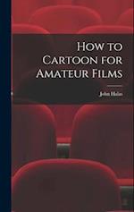 How to Cartoon for Amateur Films