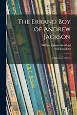 The Errand Boy of Andrew Jackson : a War Story of 1814 