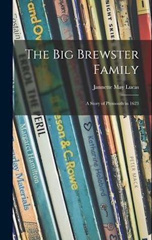 The Big Brewster Family; a Story of Plymouth in 1623