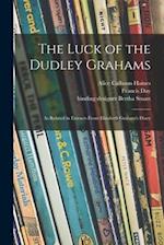The Luck of the Dudley Grahams : as Related in Extracts From Elizabeth Graham's Diary 
