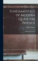 Fundamentals of Modern Quantum Physics