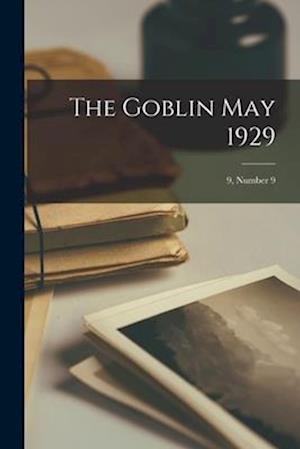 The Goblin May 1929; 9, number 9